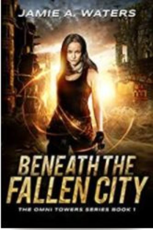 Product picture Beneath the Fallen City: The Omni Towers, Book 1